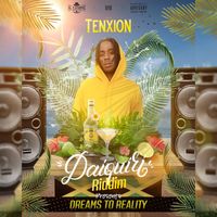 Tenxion - Dreams to Reality (Daiquiri Riddim [Explicit])