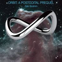 Zaki Ibrahim - Orbit: a Postcoital Prequel
