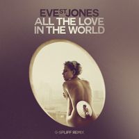 Eve St. Jones - All The Love In The World (G-Spliff Remix)