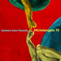 Quinteto Astor Piazzolla - Michelangelo 70