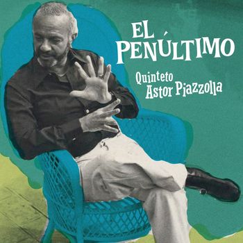 Quinteto Astor Piazzolla - El Penúltimo