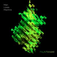Man Loves Machine - Pay It Forward