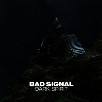 Bad Signal - Dark Spirit