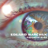 Eduard Barchuk - Favorite Eyes