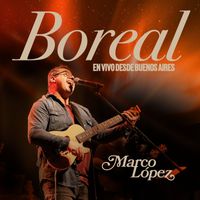 Marco López - Boreal (En vivo desde Buenos Aires)