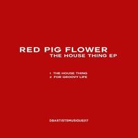 Red Pig Flower - The House Thing EP