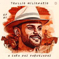 Thullio Milionário - A Cara das Vaquejadas, Ep. 01