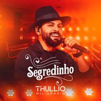 Thullio Milionário - Segredinho (Ao Vivo)