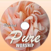 Pure Worship - Blessed