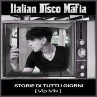 Italian Disco Mafia - Storie Di Tutti i Giorni (Vip Mix)