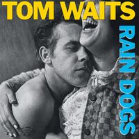 Tom Waits - Rain Dogs (2023 Remaster)