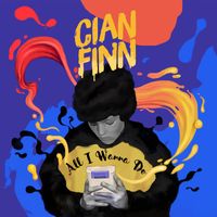 Cian Finn - All I Wanna Do (Single)