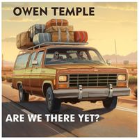 Owen Temple - Are We There Yet
