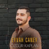Özgür Kaplan - Eyvah Caney