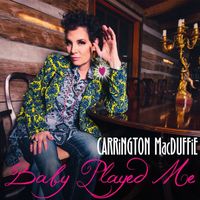 Carrington MacDuffie - Baby Played Me