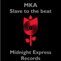MKA - Slave to the beat