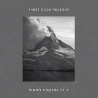 Three Good Reasons - Piano Covers Pt. 3