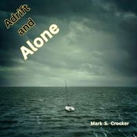 Mark S. Crocker - Adrift And Alone