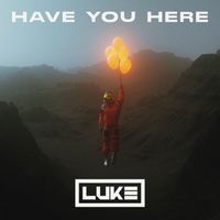 Luke - Have You Here