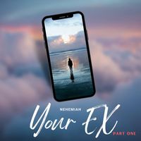 Nehemiah - Your Ex, Pt. 1