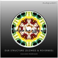 Giuliano Rodrigues - Dub Structure (Slowed & Reverbed)