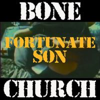 Bone Church - Fortunate Son (Explicit)