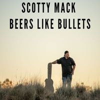 Scotty Mack - Beers Like Bullets