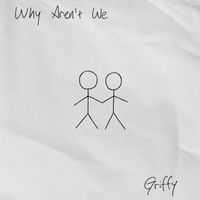 Griffy - Why Aren't We