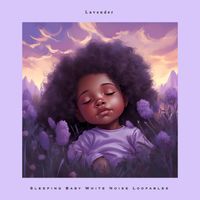 Lavender - Sleeping Baby White Noise Loopables