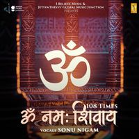 Sonu Nigam - Om Namah Shivay (108 Times)