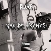 Bloke - Mar De Frenesí (Explicit)