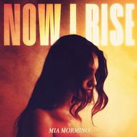 Mia Mormino - Now I Rise