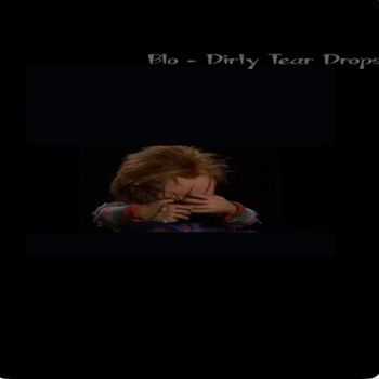 Blo - Dirty Tear Drops (Explicit)
