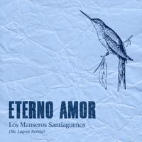Los Manseros Santiagueños - Eterno Amor (Mc Lagrot Remix)