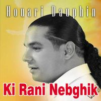 Houari Dauphin - Ki Rani Nebghik