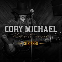 Cory Michael - Blame It on Me (Stripped)