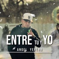 Angel Yerena - Entre Tú y Yo