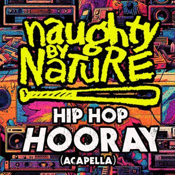Naughty By Nature - Hip Hop Hooray (Re-Recorded) [Acapella] - Single