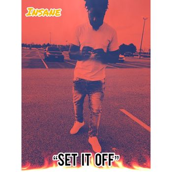 Insane - SET IT OFF (Explicit)