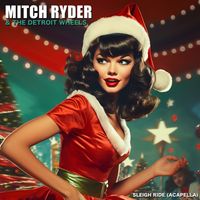 Mitch Ryder & The Detroit Wheels - Sleigh Ride (Acapella) - Single