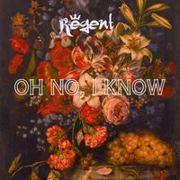 Regent - Oh No, I Know
