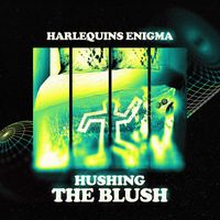 Harlequins Enigma - Hushing the Blush