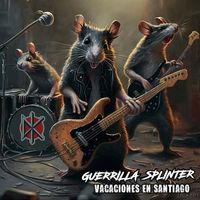 Guerrilla Splinter - Vacaciones en Santiago (Explicit)