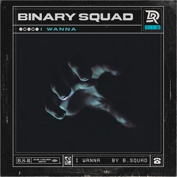 Binary Squad - I Wanna