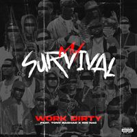 Work Dirty - My Survival (feat. Tony Rashad & Nic Nac) (Explicit)