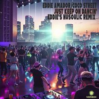 Eddie Amador, Coco Street - Just Keep On Dancin' (Eddie's Nusoulic Remix)