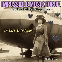 Impossible Music Force - In Our Lifetime (Extended Version)