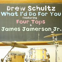 Drew Schultz - What I'd Do for You (feat. Four Tops & James Jamerson Jr.)