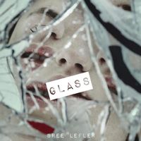 Bree Lefler - Glass (Explicit)