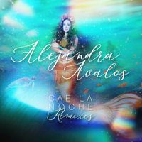 Alejandra Avalos - Cae La Noche (Remixes)